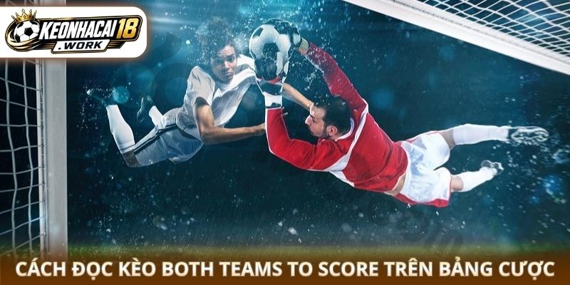 Cách đọc kèo Both Teams to Score trên bảng cược