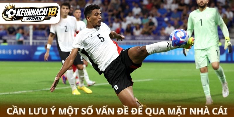 Cần lưu ý một số vấn đề để qua mặt nhà cái