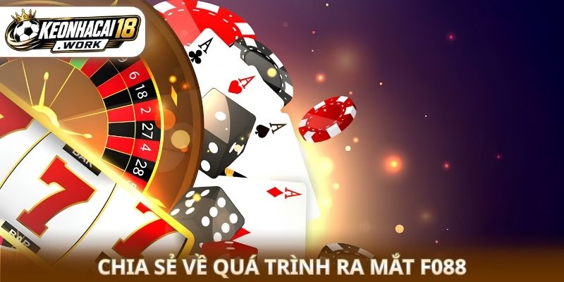 Chia sẻ về quá trình ra mắt F088