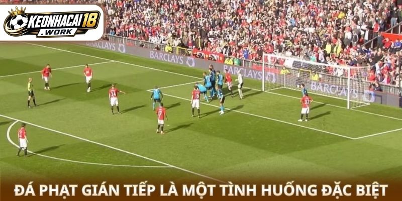 Đá phạt gián tiếp là một tình huống đặc biệt