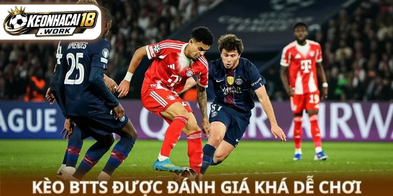 Kèo BTTS được đánh giá khá dễ chơi
