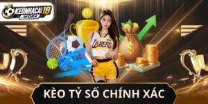 Kèo Tỷ Số Chính Xác