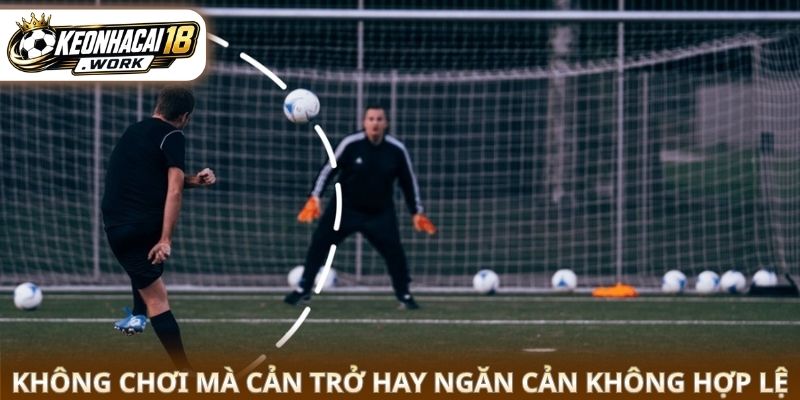 Không chơi mà cản trở hay ngăn cản không hợp lệ