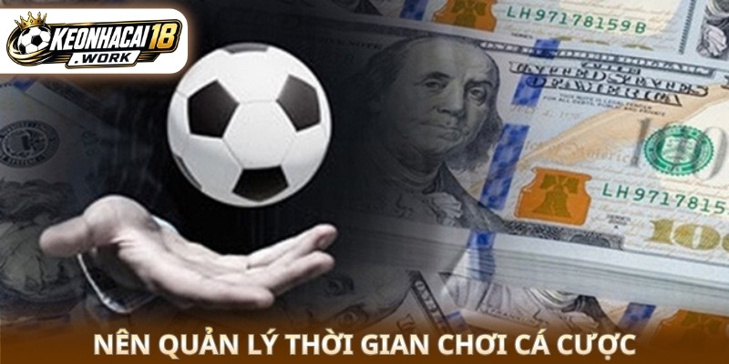 Nên quản lý thời gian chơi cá cược