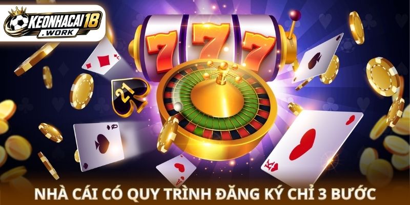 Nhà cái có quy trình đăng ký chỉ 3 bước
