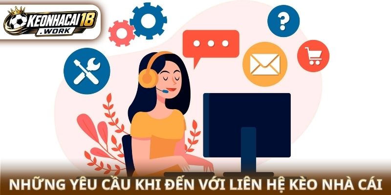 Những yêu cầu khi đến với liên hệ kèo nhà cái