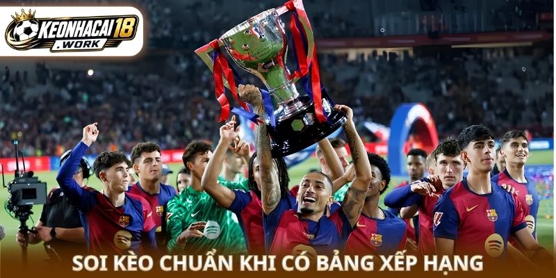 Soi kèo chuẩn khi có bảng xếp hạng
