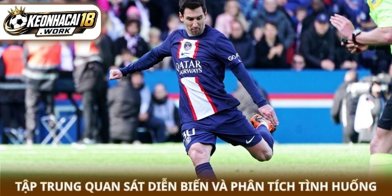 Tập trung quan sát diễn biến và phân tích tình huống