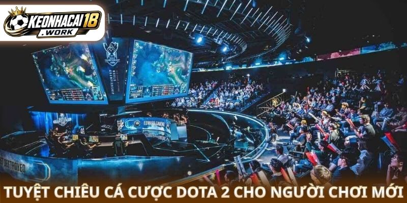 Tuyệt chiêu cá cược Dota 2 cho người chơi mới