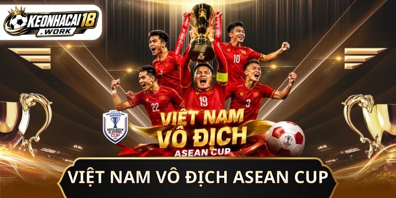 Việt Nam Vô Địch ASEAN Cup